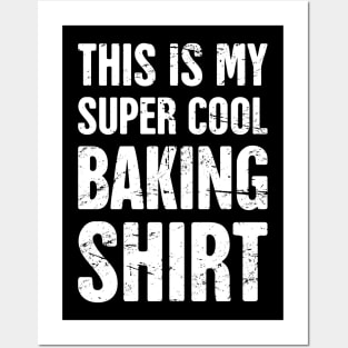 Super Cool Baking Shirt Posters and Art